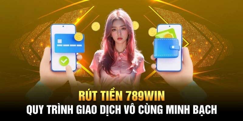 Rút tiền 789WIN là thao tác đơn giản nhưng rất quan trọng